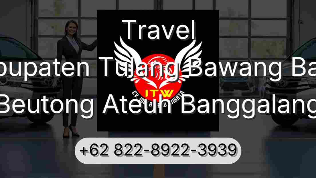 Travel Kabupaten Tulang Bawang Barat Beutong Ateuh Banggalang
