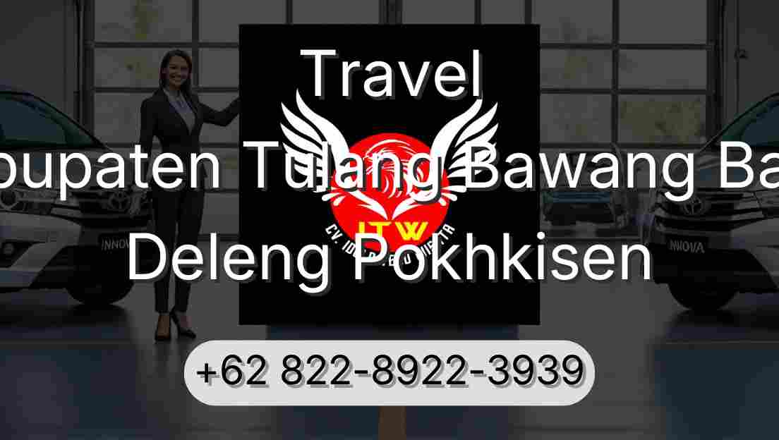 Travel Kabupaten Tulang Bawang Barat Deleng Pokhkisen