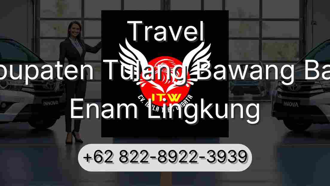 Travel Kabupaten Tulang Bawang Barat Enam Lingkung