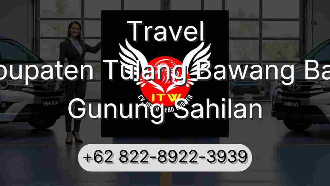 Travel Kabupaten Tulang Bawang Barat Gunung Sahilan