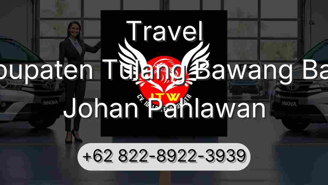 Travel Kabupaten Tulang Bawang Barat Johan Pahlawan