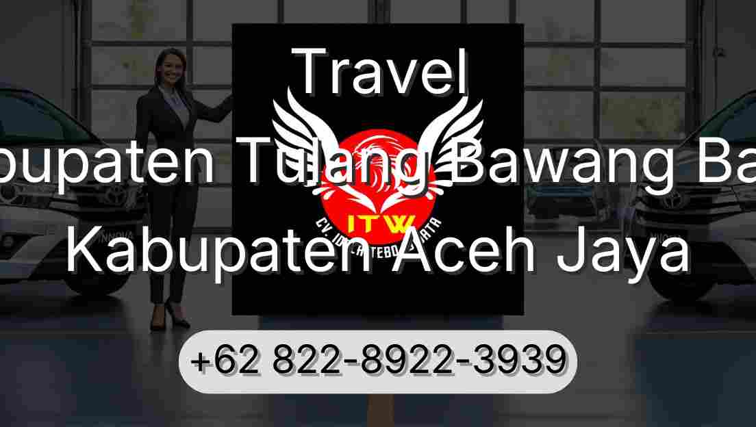Travel Kabupaten Tulang Bawang Barat Kabupaten Aceh Jaya