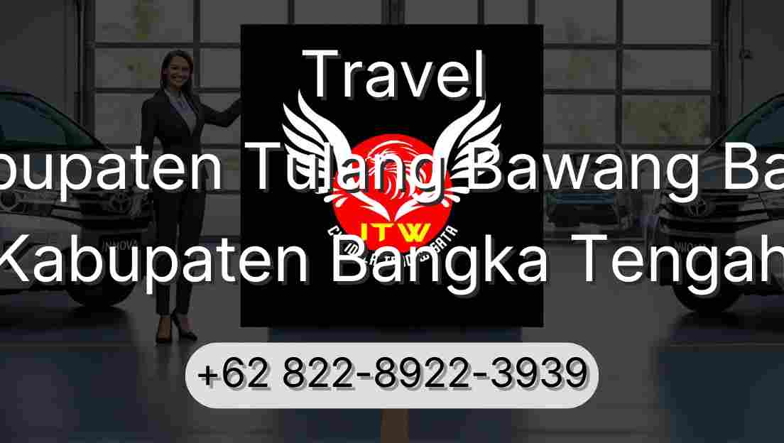 Travel Kabupaten Tulang Bawang Barat Kabupaten Bangka Tengah