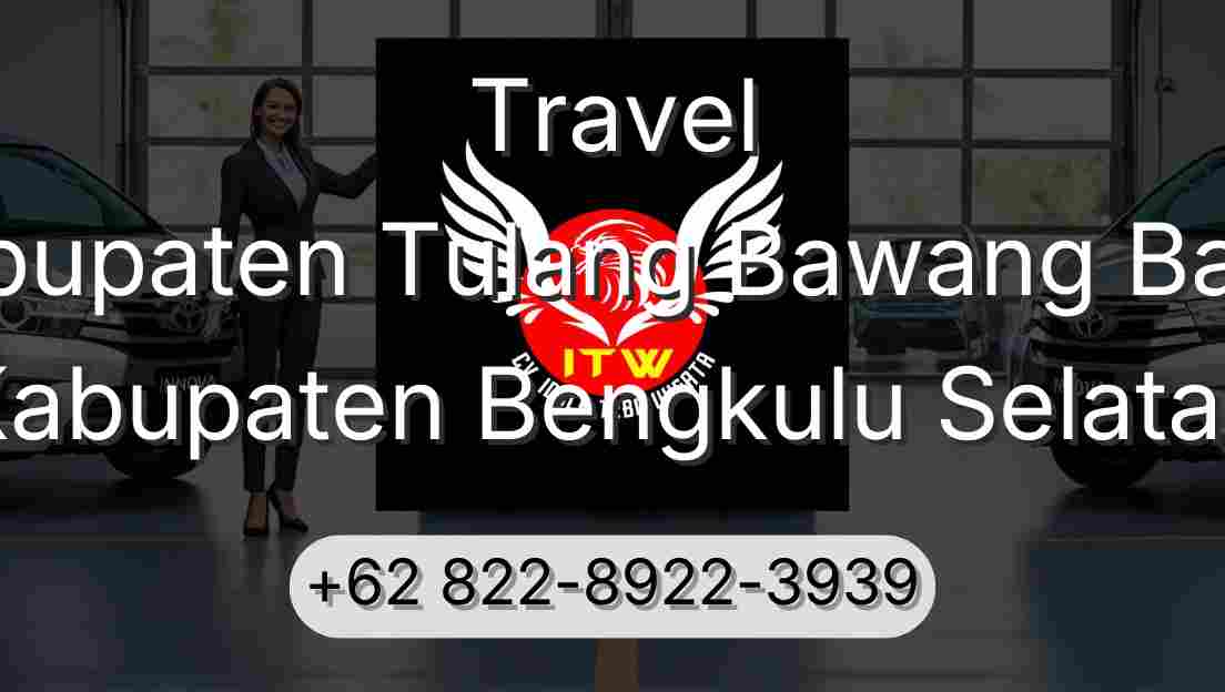 Travel Kabupaten Tulang Bawang Barat Kabupaten Bengkulu Selatan