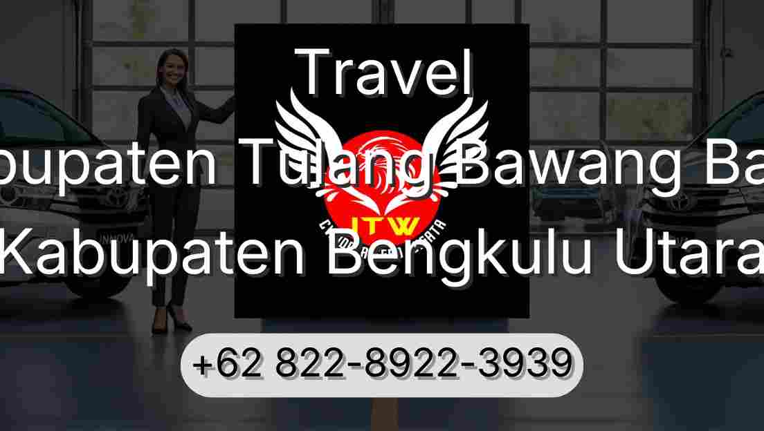 Travel Kabupaten Tulang Bawang Barat Kabupaten Bengkulu Utara
