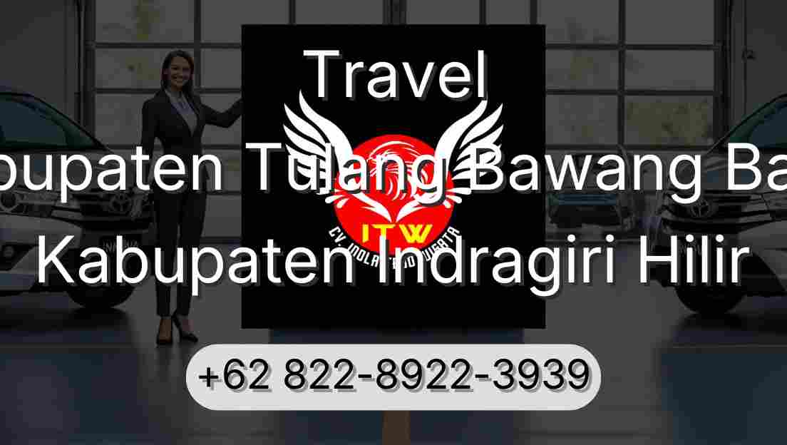 Travel Kabupaten Tulang Bawang Barat Kabupaten Indragiri Hilir