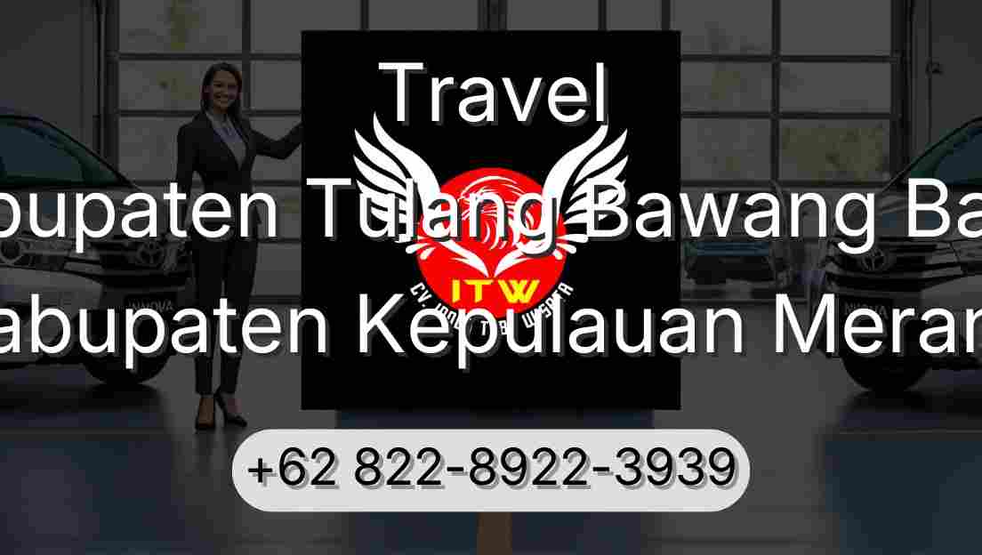 Travel Kabupaten Tulang Bawang Barat Kabupaten Kepulauan Meranti