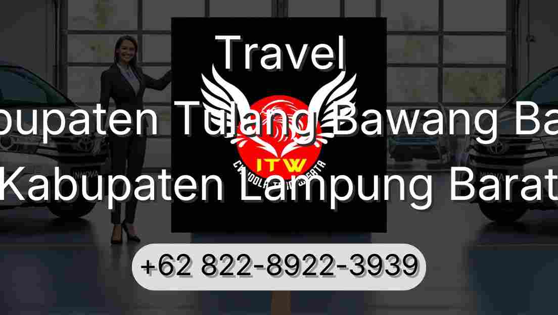 Travel Kabupaten Tulang Bawang Barat Kabupaten Lampung Barat