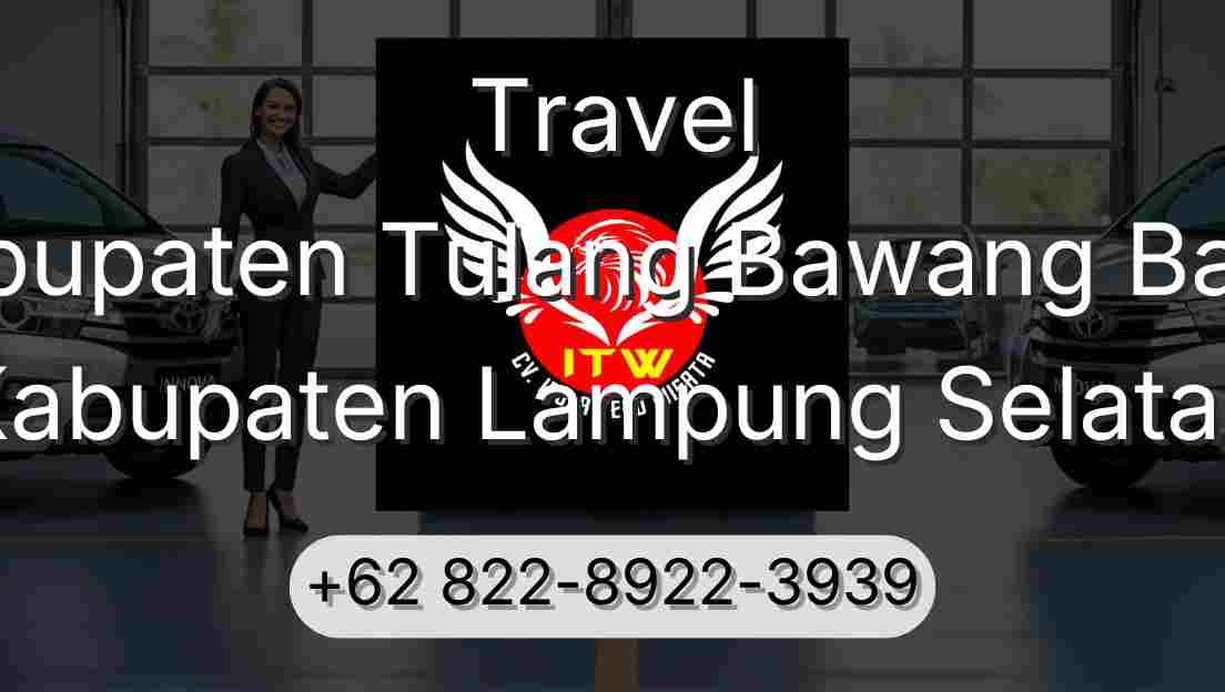 Travel Kabupaten Tulang Bawang Barat Kabupaten Lampung Selatan