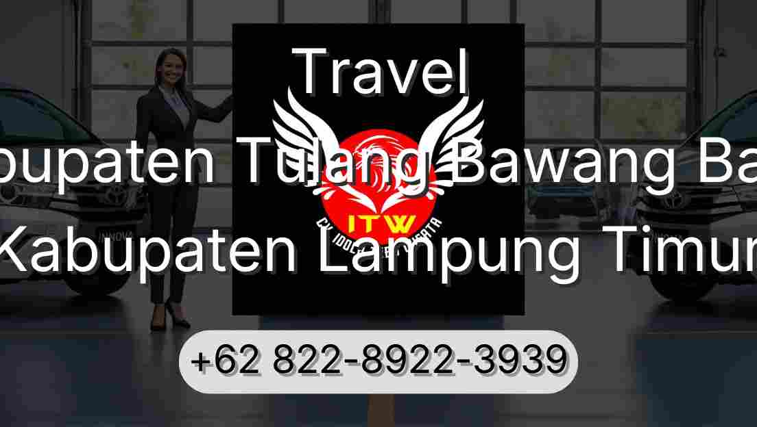 Travel Kabupaten Tulang Bawang Barat Kabupaten Lampung Timur