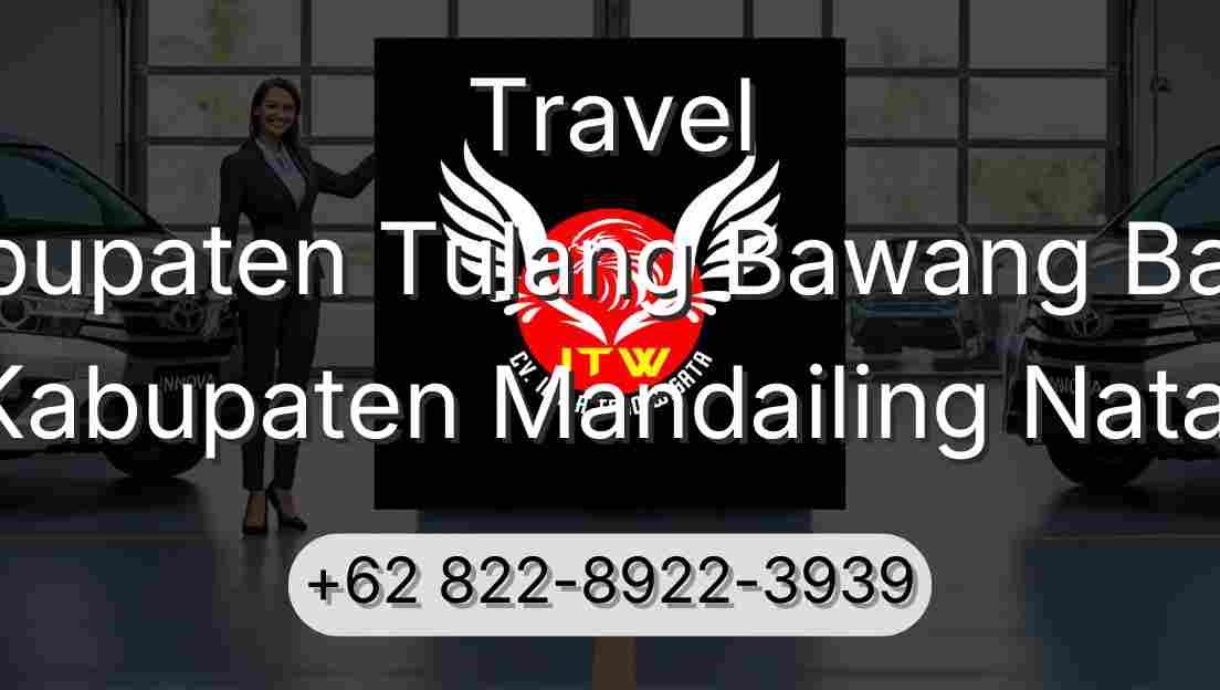 Travel Kabupaten Tulang Bawang Barat Kabupaten Mandailing Natal
