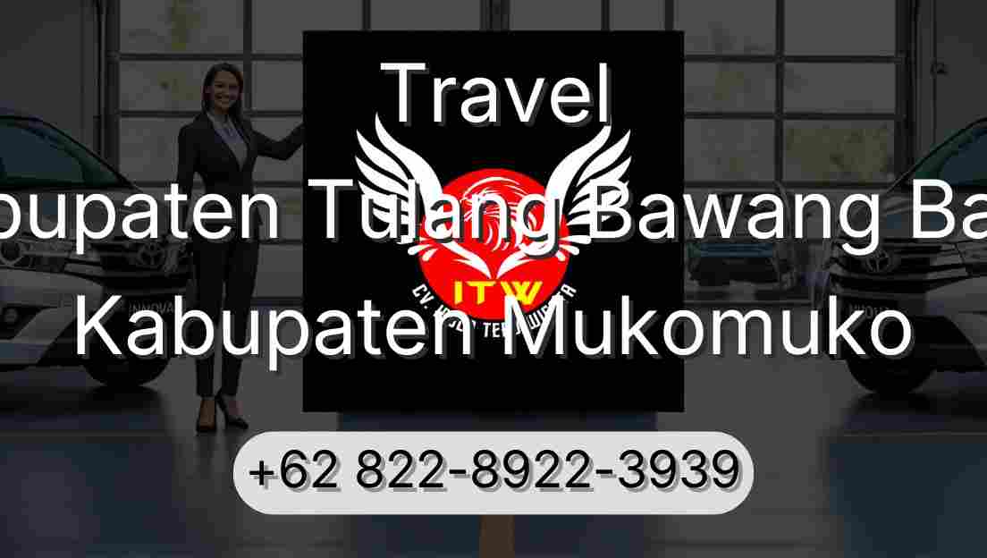 Travel Kabupaten Tulang Bawang Barat Kabupaten Mukomuko