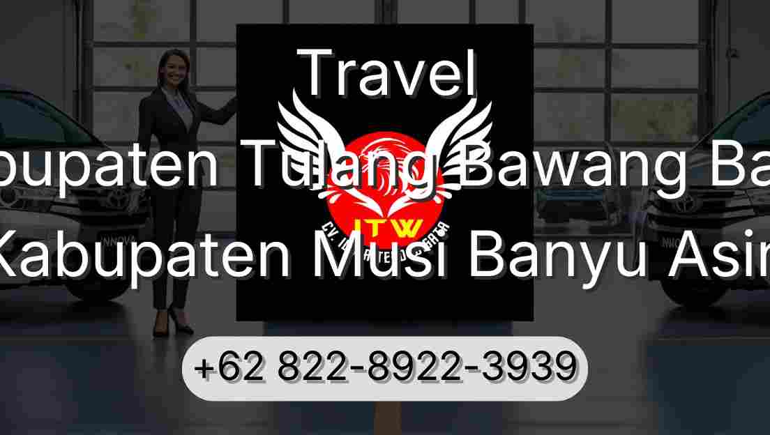 Travel Kabupaten Tulang Bawang Barat Kabupaten Musi Banyu Asin