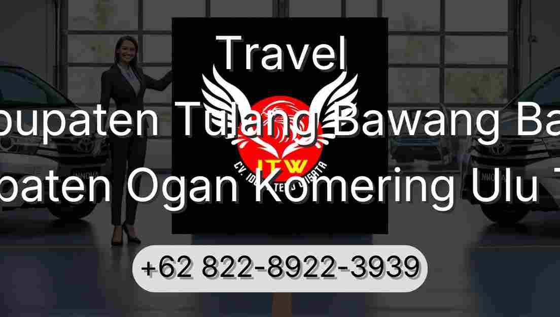 Travel Kabupaten Tulang Bawang Barat Kabupaten Ogan Komering Ulu Timur