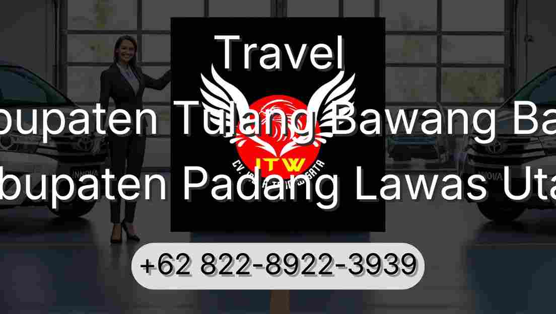 Travel Kabupaten Tulang Bawang Barat Kabupaten Padang Lawas Utara