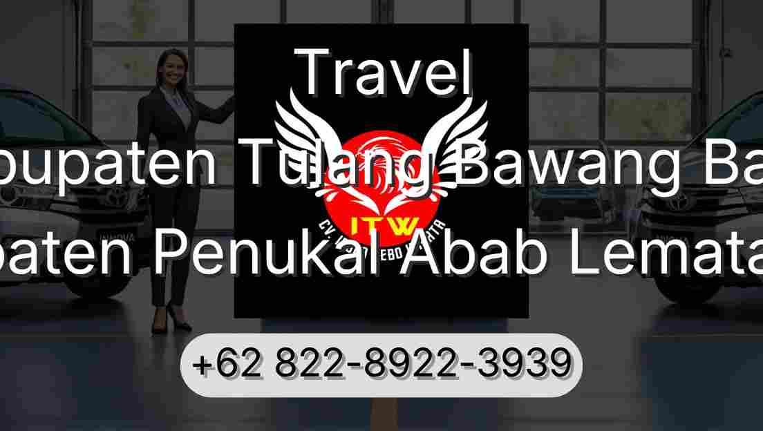 Travel Kabupaten Tulang Bawang Barat Kabupaten Penukal Abab Lematang Ilir