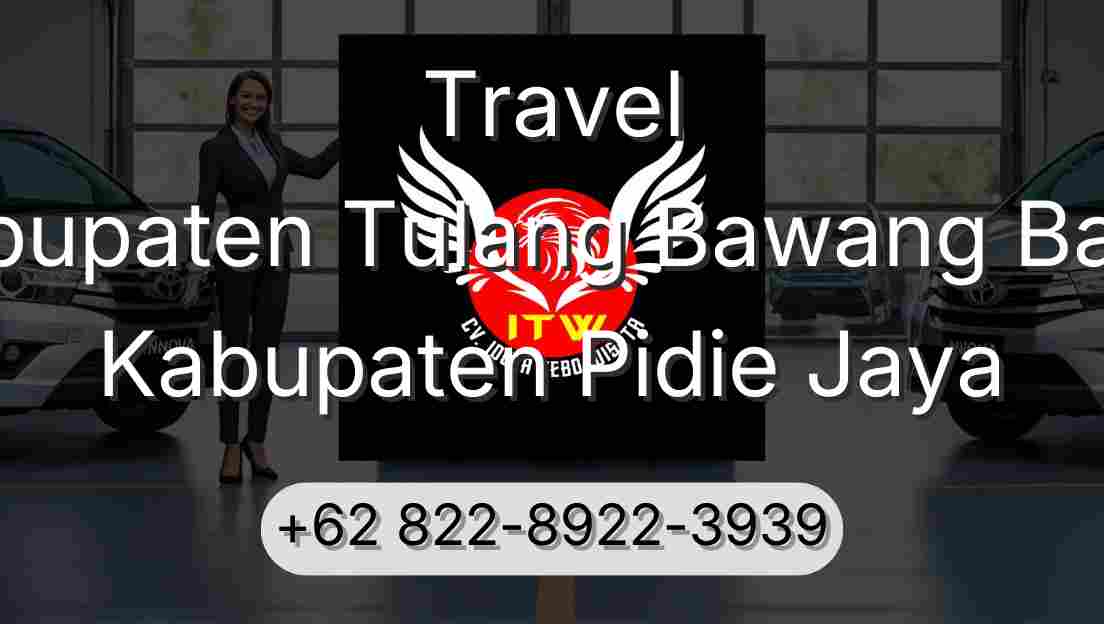 Travel Kabupaten Tulang Bawang Barat Kabupaten Pidie Jaya