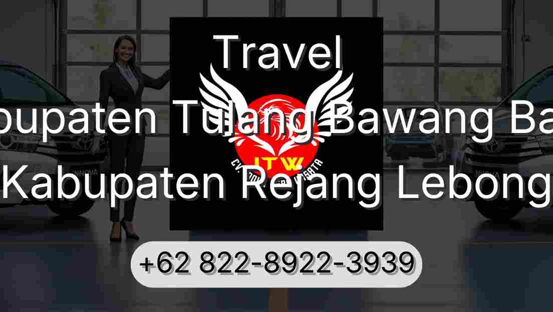 Travel Kabupaten Tulang Bawang Barat Kabupaten Rejang Lebong