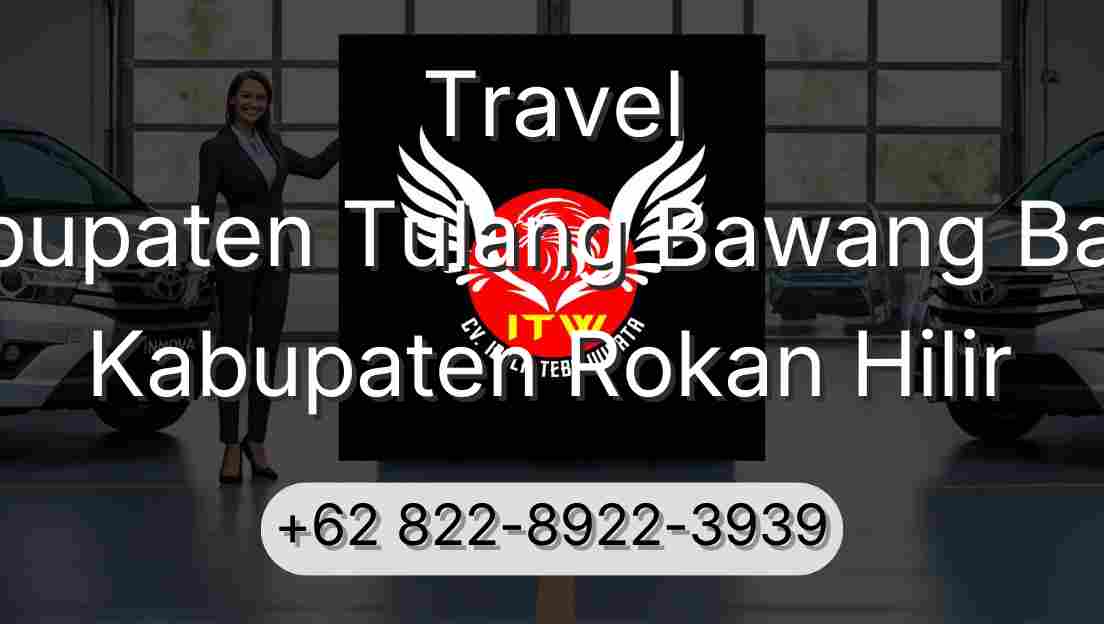 Travel Kabupaten Tulang Bawang Barat Kabupaten Rokan Hilir