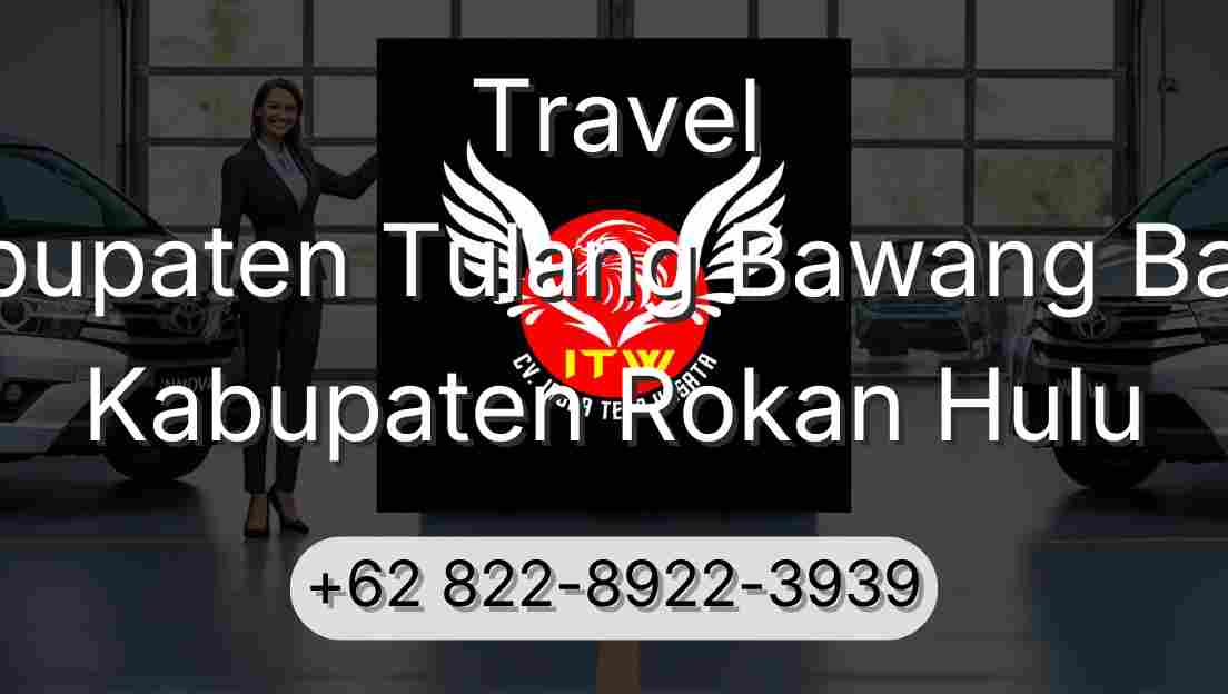 Travel Kabupaten Tulang Bawang Barat Kabupaten Rokan Hulu