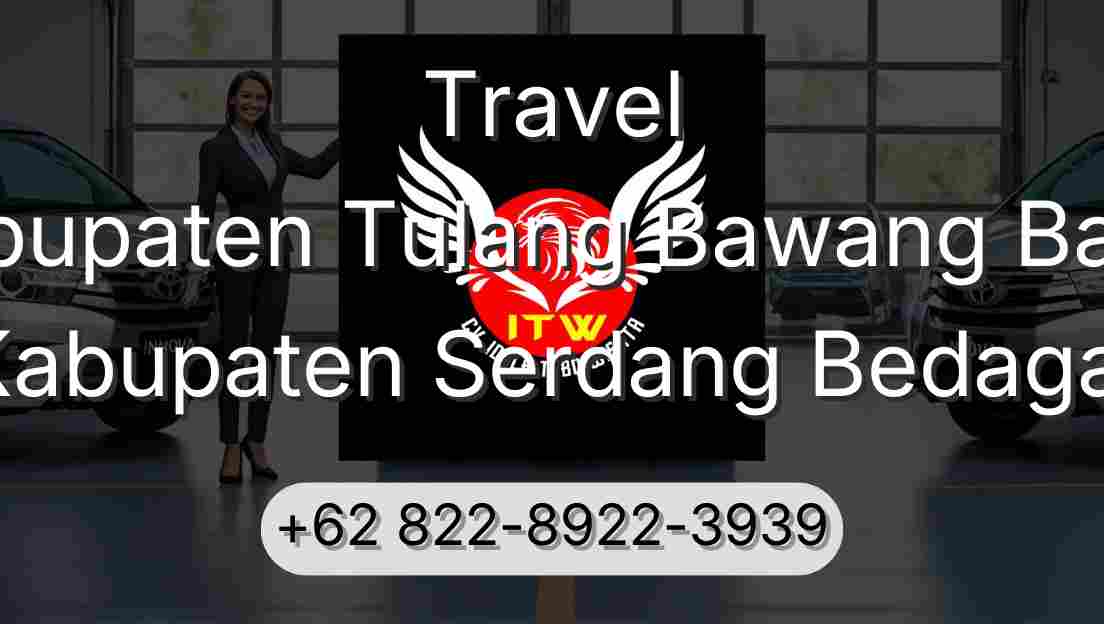 Travel Kabupaten Tulang Bawang Barat Kabupaten Serdang Bedagai