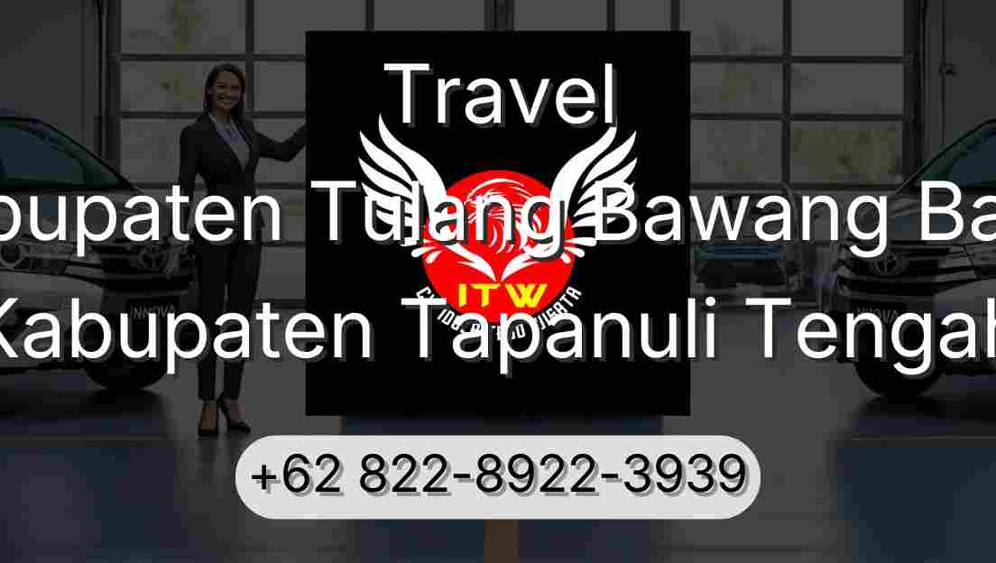 Travel Kabupaten Tulang Bawang Barat Kabupaten Tapanuli Tengah