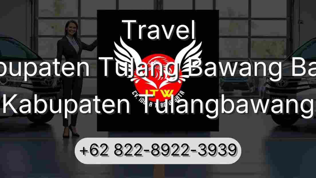 Travel Kabupaten Tulang Bawang Barat Kabupaten Tulangbawang