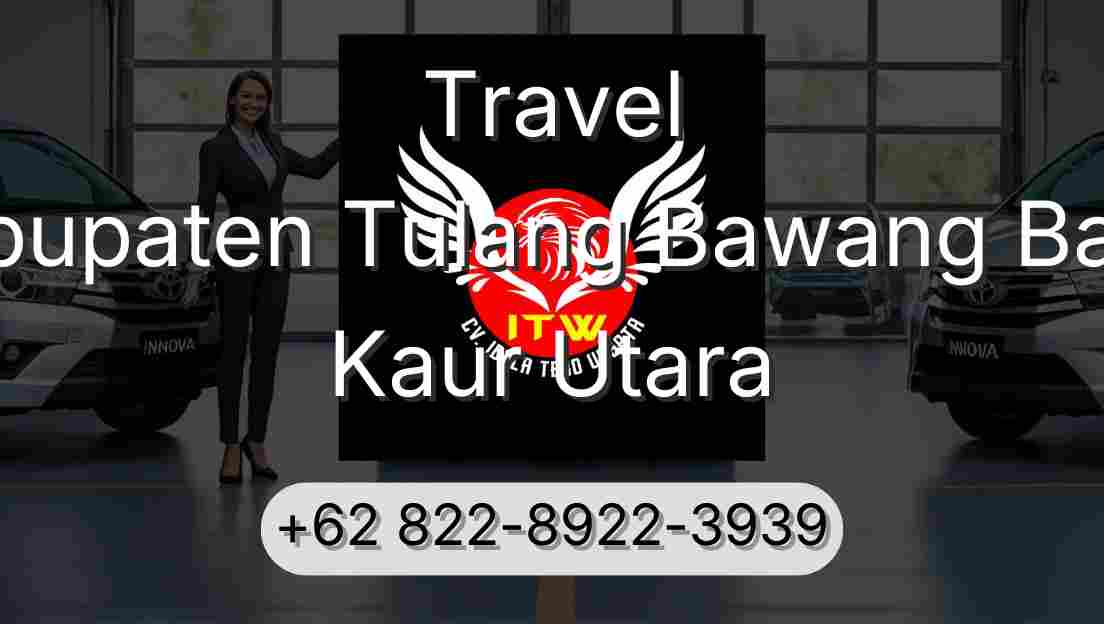 Travel Kabupaten Tulang Bawang Barat Kaur Utara
