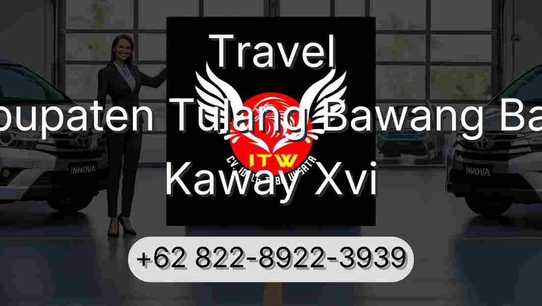 Travel Kabupaten Tulang Bawang Barat Kaway Xvi