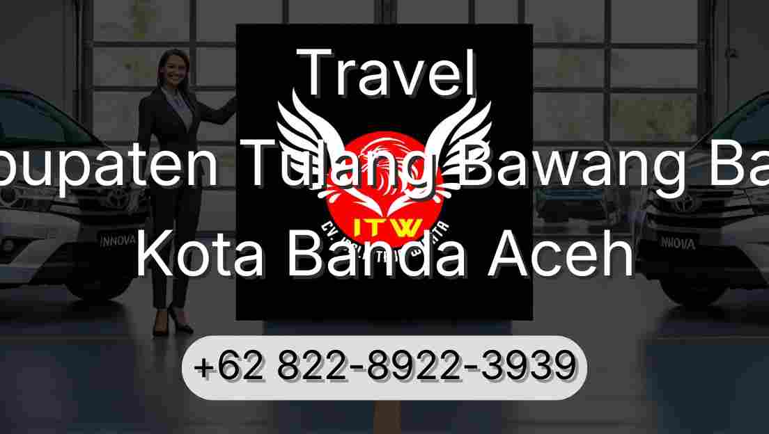 Travel Kabupaten Tulang Bawang Barat Kota Banda Aceh