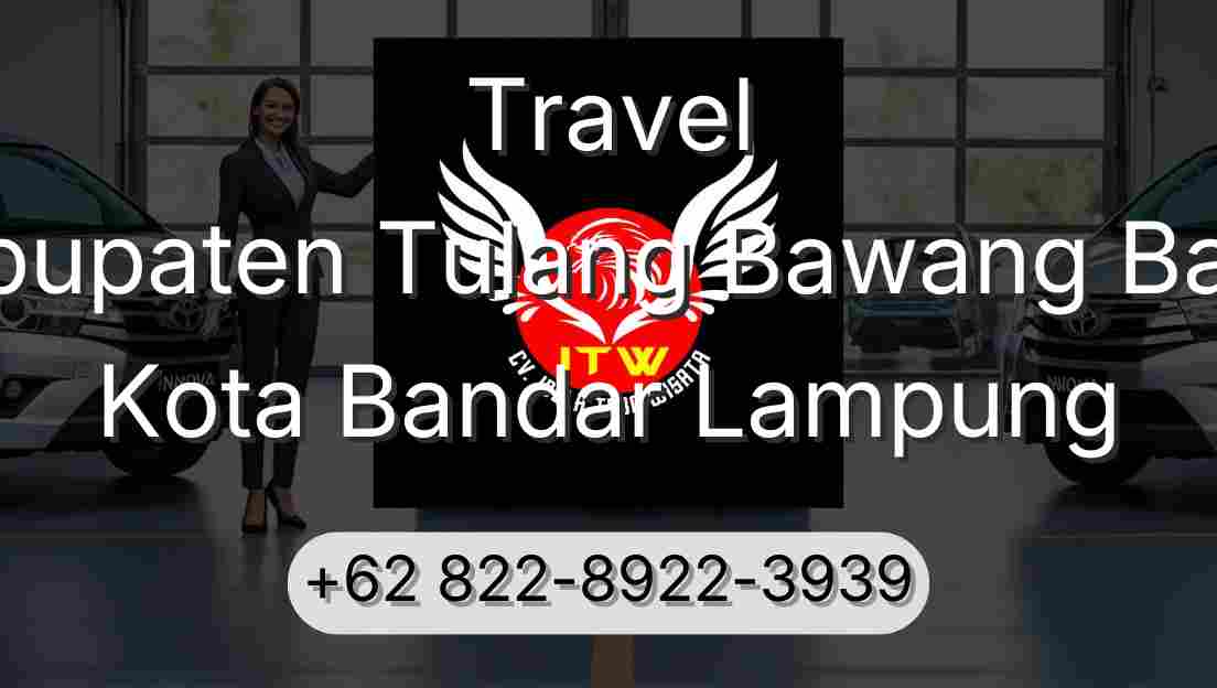 Travel Kabupaten Tulang Bawang Barat Kota Bandar Lampung