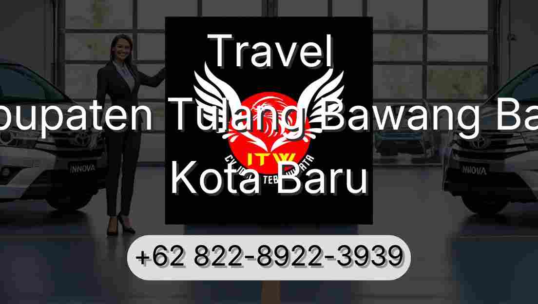 Travel Kabupaten Tulang Bawang Barat Kota Baru