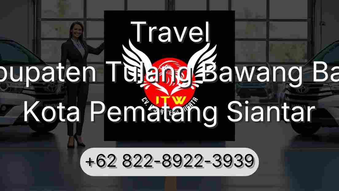 Travel Kabupaten Tulang Bawang Barat Kota Pematang Siantar
