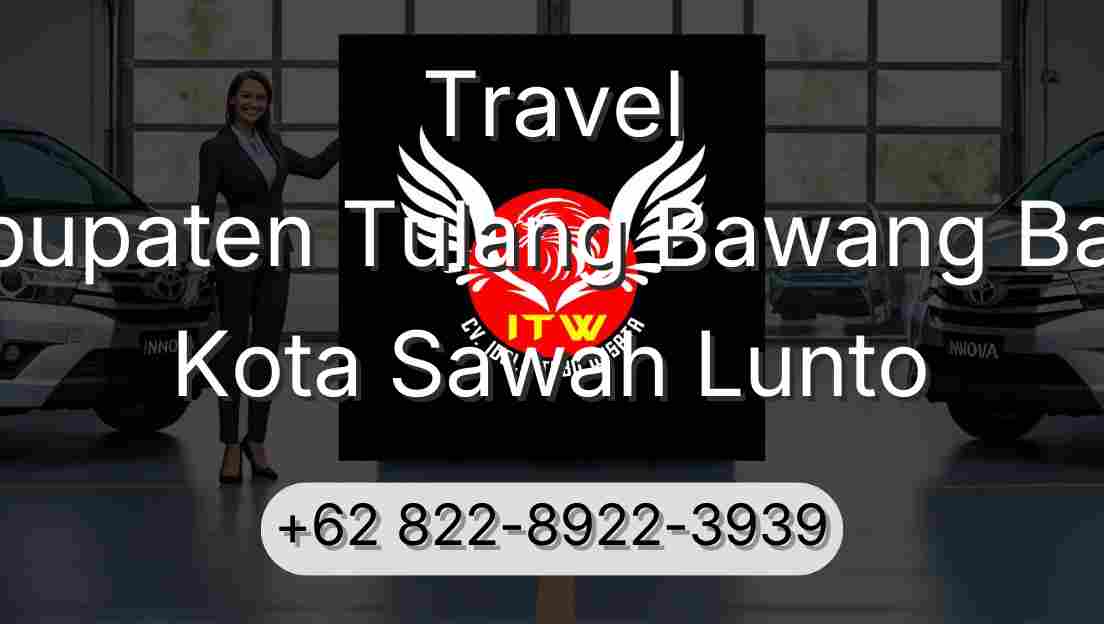Travel Kabupaten Tulang Bawang Barat Kota Sawah Lunto
