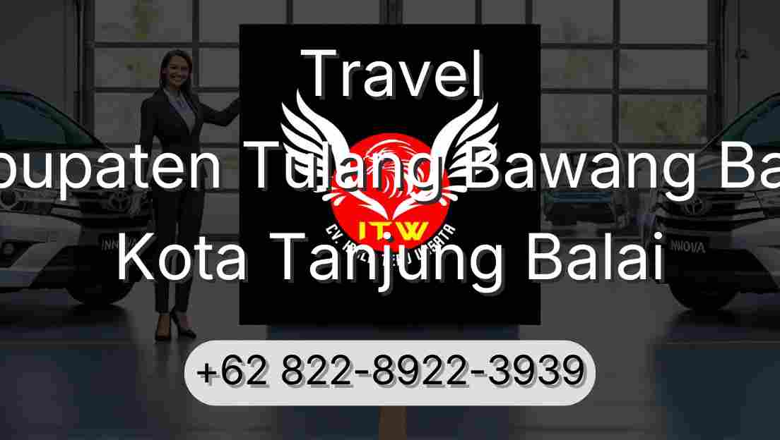 Travel Kabupaten Tulang Bawang Barat Kota Tanjung Balai