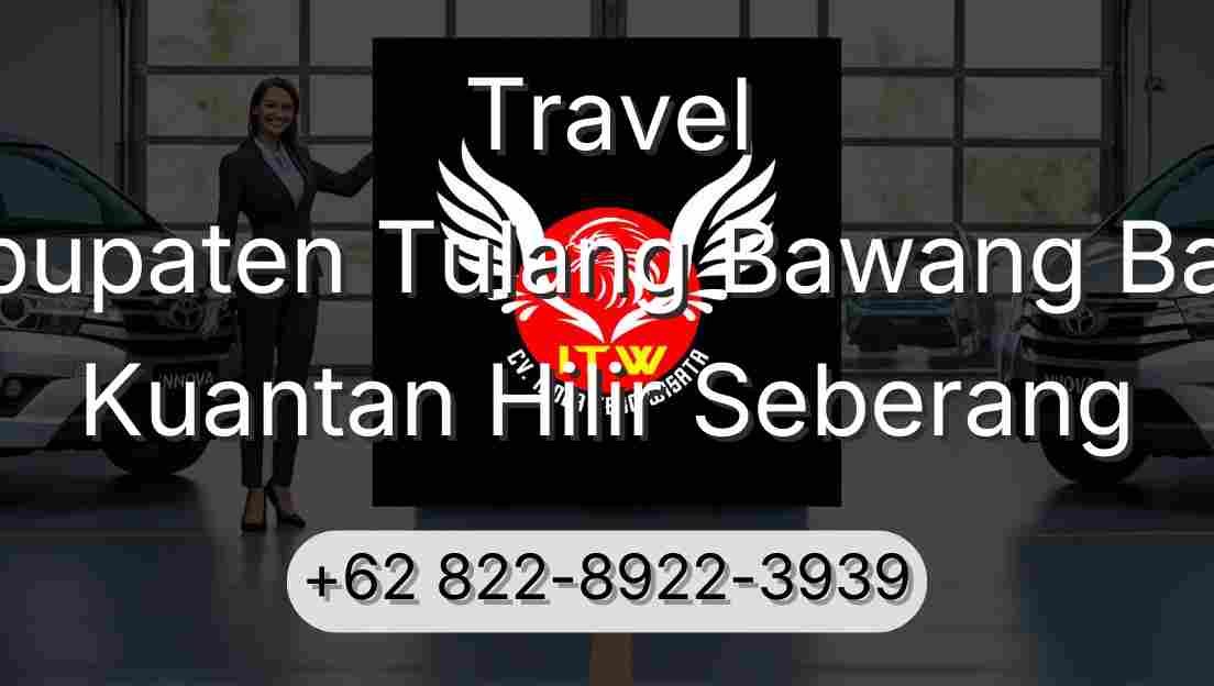 Travel Kabupaten Tulang Bawang Barat Kuantan Hilir Seberang