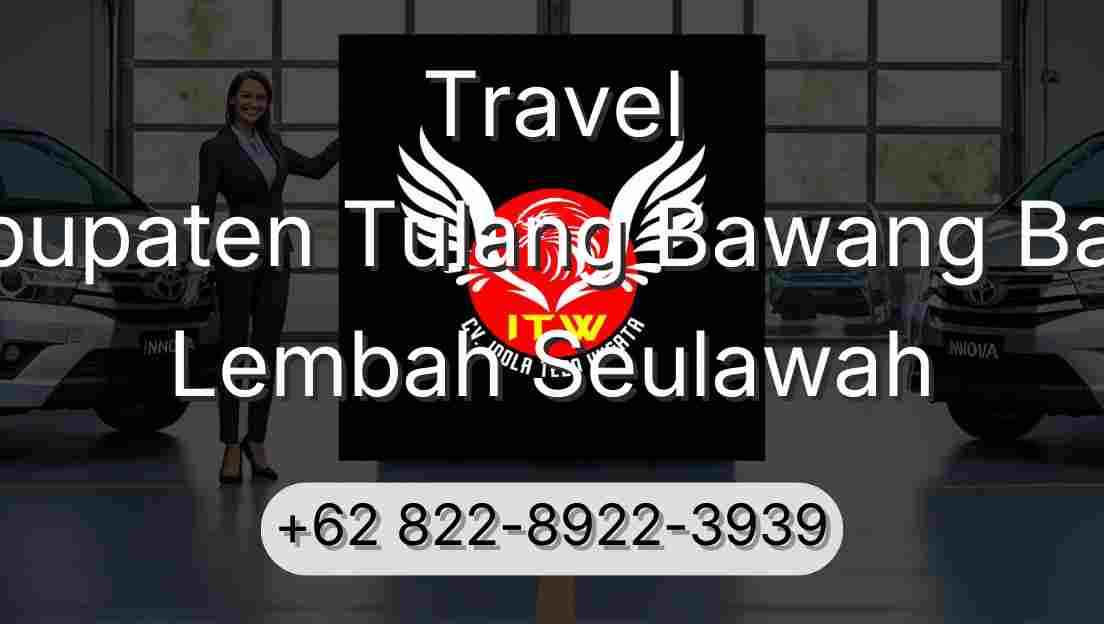 Travel Kabupaten Tulang Bawang Barat Lembah Seulawah