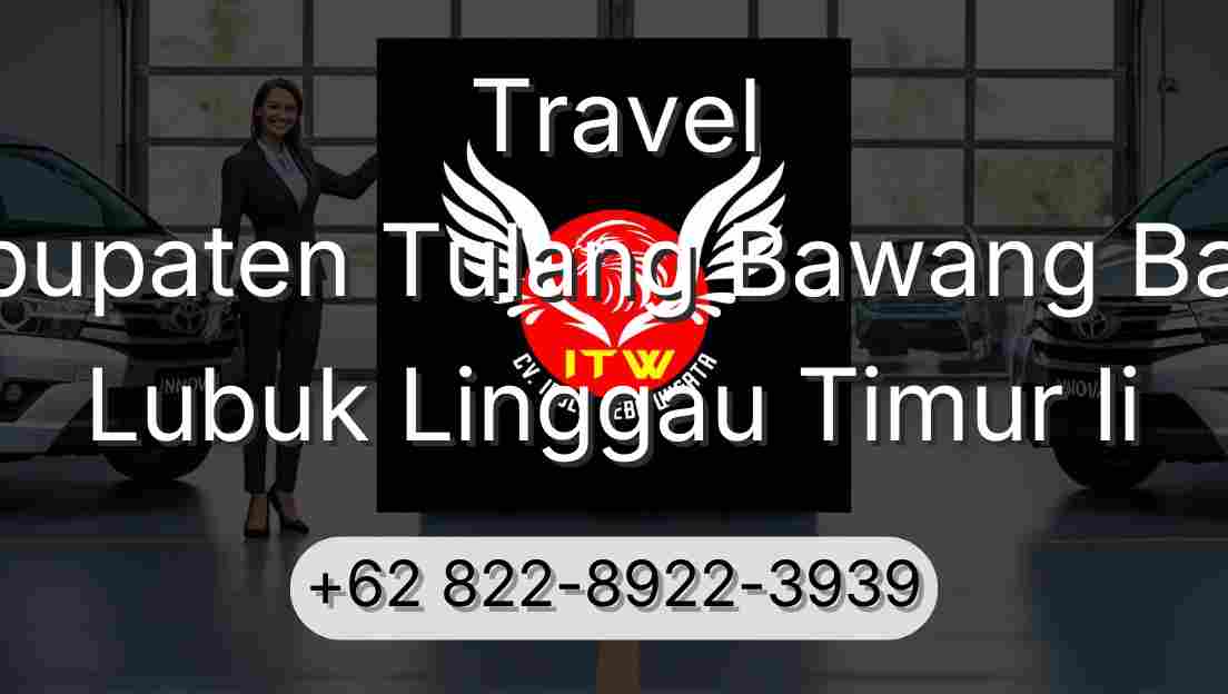 Travel Kabupaten Tulang Bawang Barat Lubuk Linggau Timur Ii