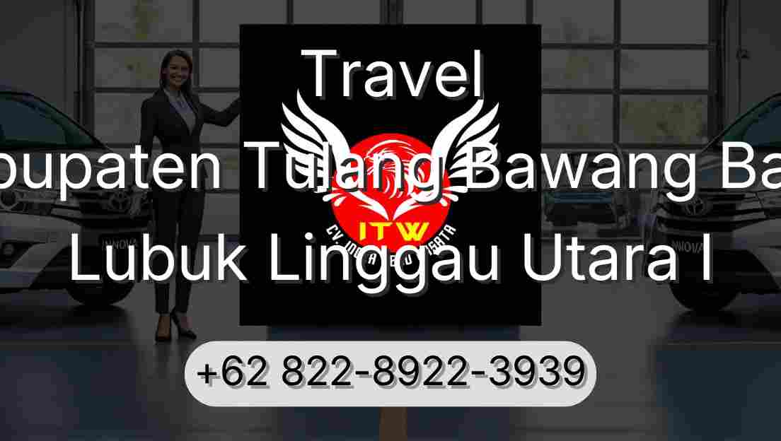 Travel Kabupaten Tulang Bawang Barat Lubuk Linggau Utara I