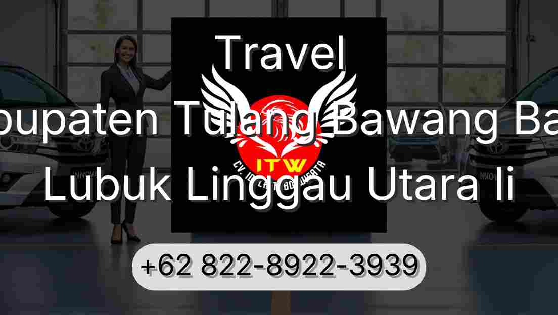 Travel Kabupaten Tulang Bawang Barat Lubuk Linggau Utara Ii