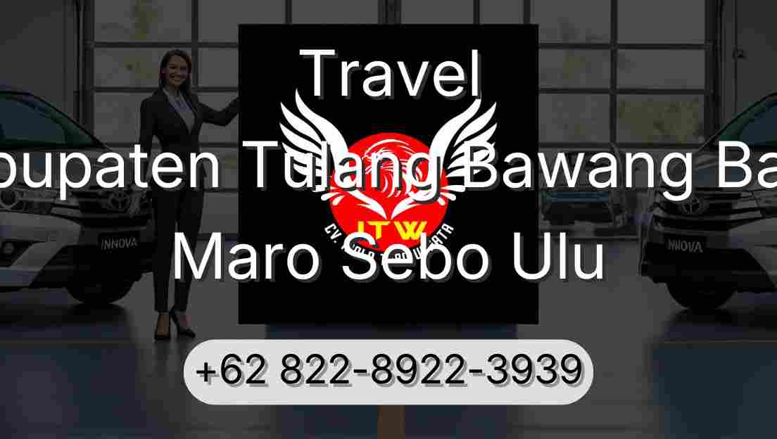 Travel Kabupaten Tulang Bawang Barat Maro Sebo Ulu