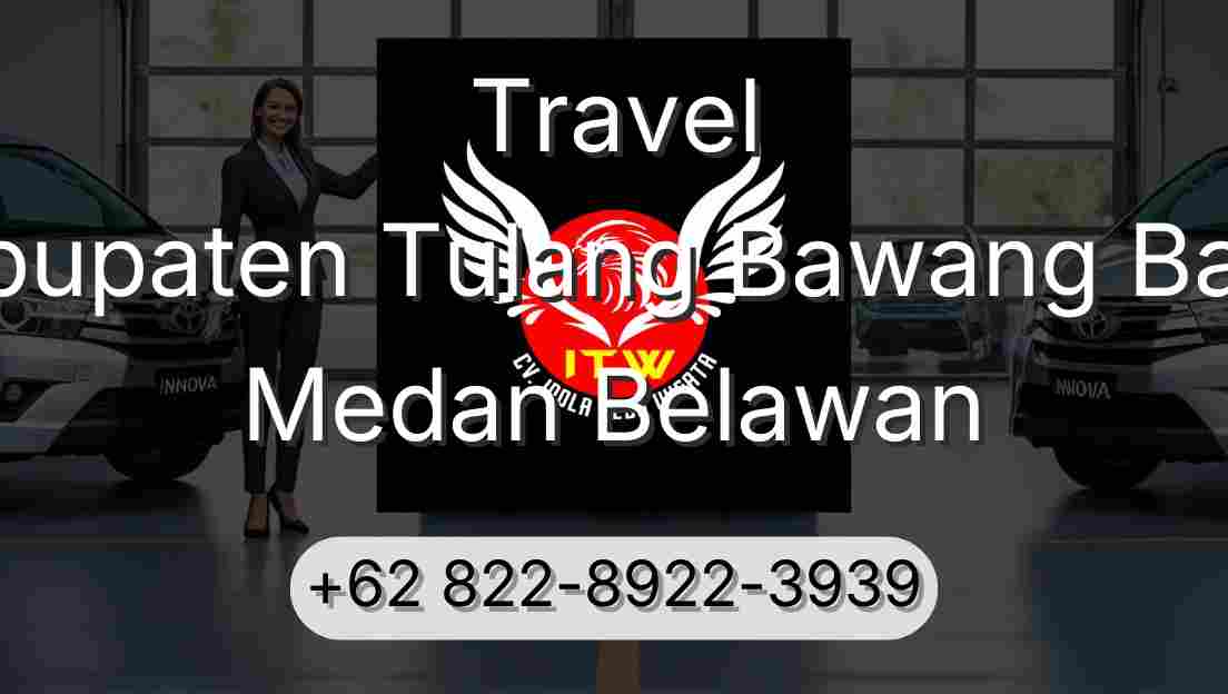 Travel Kabupaten Tulang Bawang Barat Medan Belawan