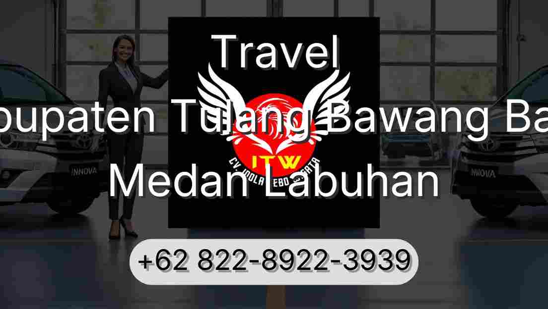 Travel Kabupaten Tulang Bawang Barat Medan Labuhan