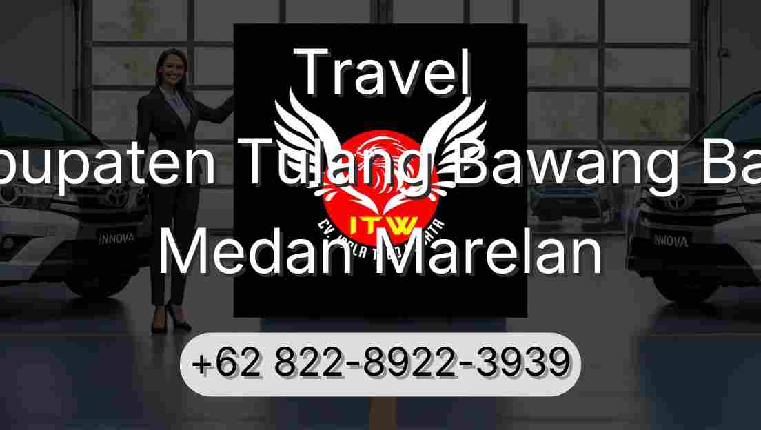 Travel Kabupaten Tulang Bawang Barat Medan Marelan