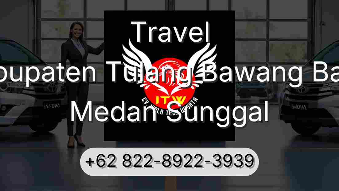 Travel Kabupaten Tulang Bawang Barat Medan Sunggal