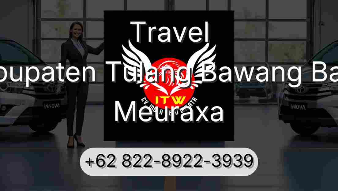 Travel Kabupaten Tulang Bawang Barat Meuraxa