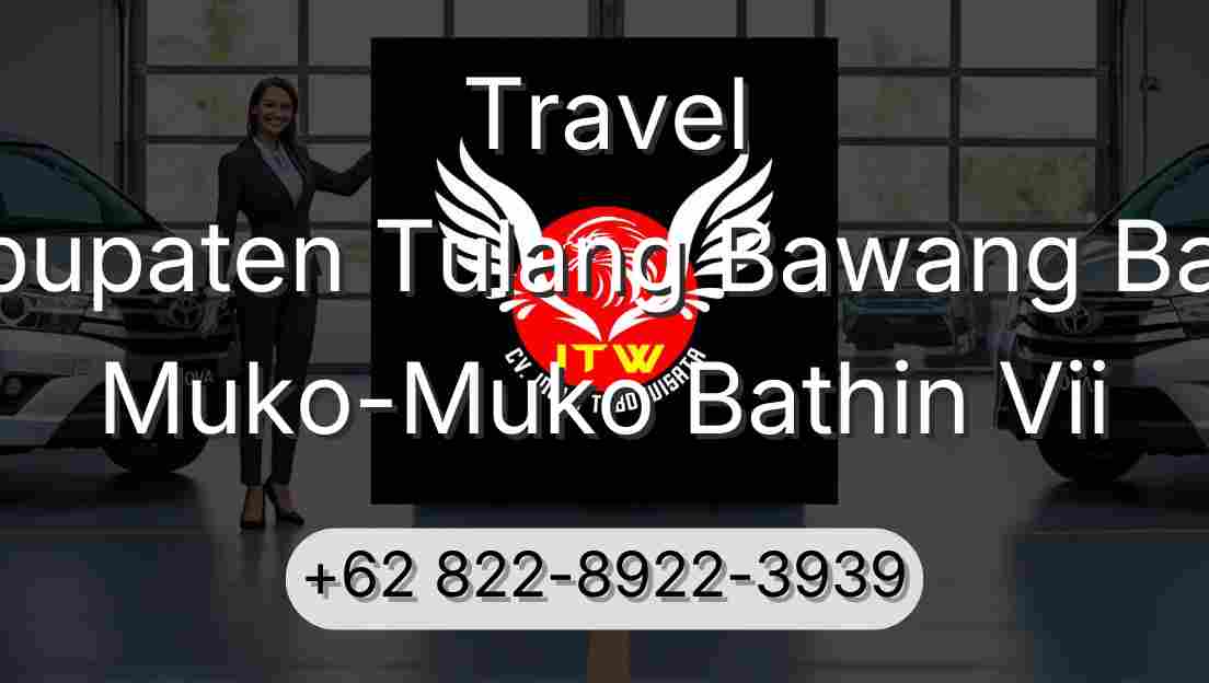 Travel Kabupaten Tulang Bawang Barat Muko-Muko Bathin Vii