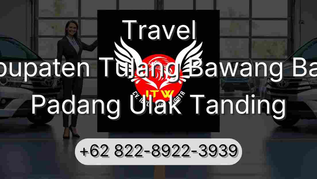 Travel Kabupaten Tulang Bawang Barat Padang Ulak Tanding
