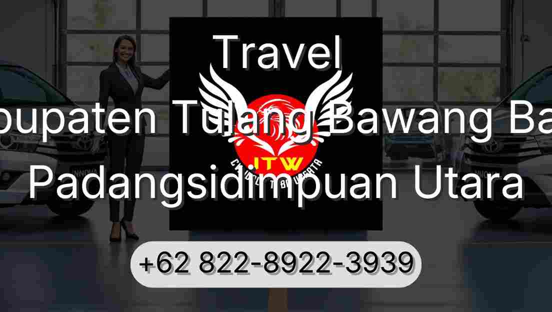 Travel Kabupaten Tulang Bawang Barat Padangsidimpuan Utara