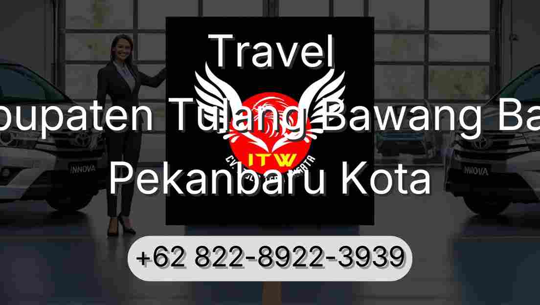 Travel Kabupaten Tulang Bawang Barat Pekanbaru Kota